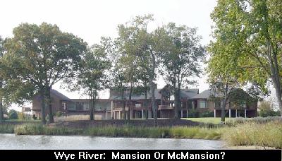 Wye River: Mansion or McMansion?